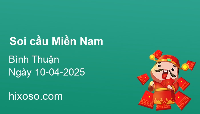 Soi cầu XSBTH 10-04-2025 | Dự đoán xổ số Bình Thuận