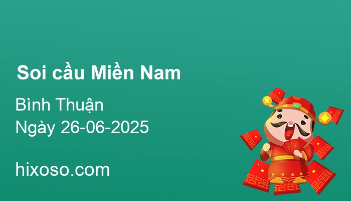 Soi cầu XSBTH 26-06-2025 | Dự đoán xổ số Bình Thuận