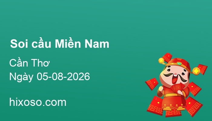 Soi cầu XSCT 05-08-2026 | Dự đoán xổ số Cần Thơ