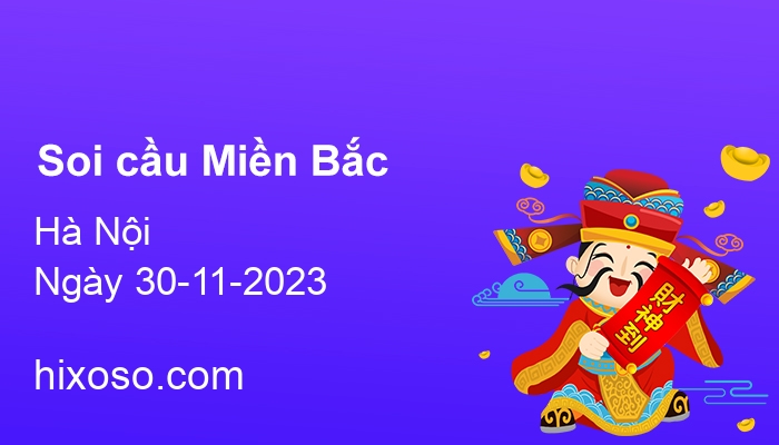 Soi cầu XSMB 30-11-2023 | Dự đoán xổ số Miền Bắc