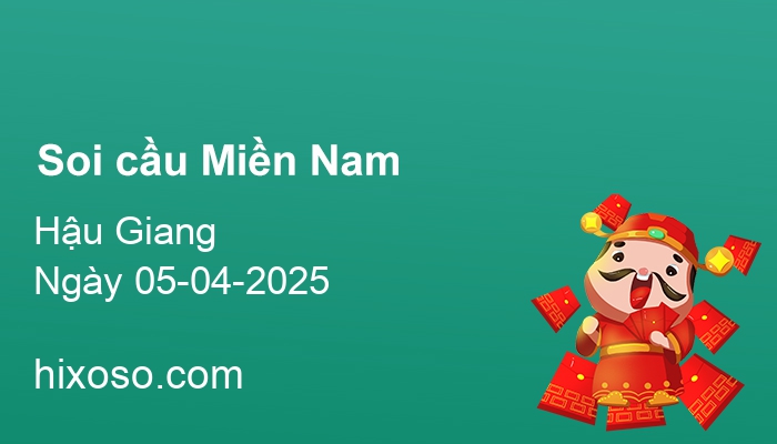 Soi cầu XSHG 05-04-2025 | Dự đoán xổ số Hậu Giang