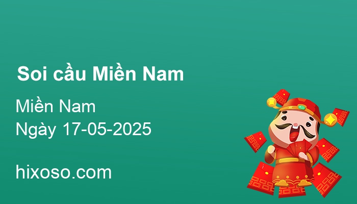 Soi cầu XSMN 17-05-2025 | Dự đoán xổ số Miền Nam