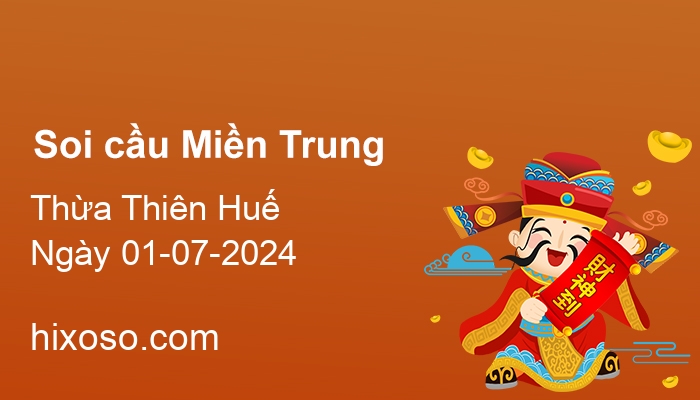 Soi cầu XSTTH 01-07-2024 | Dự đoán xổ số Thừa Thiên Huế